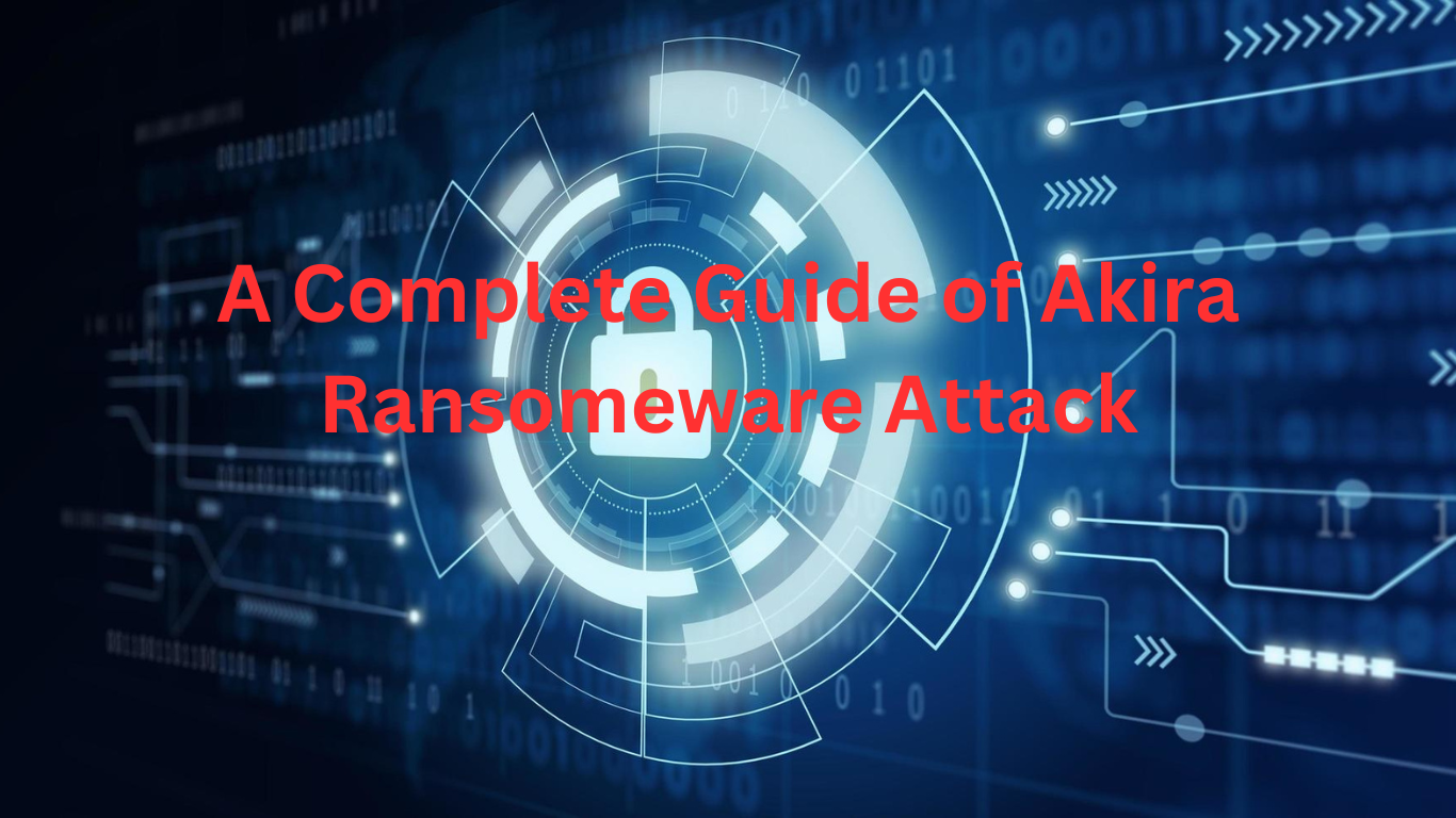 Akira Ransomware attack: What You Need To Know